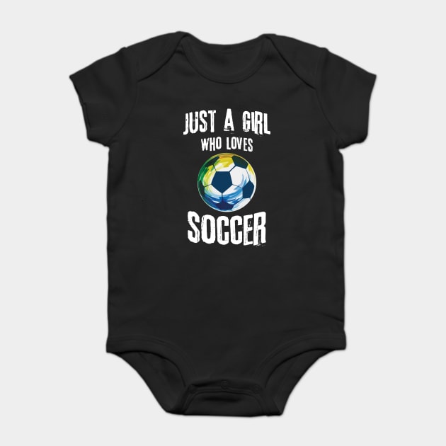 Just A Girl Who Loves Soccer Baby Bodysuit by The WYLD Tribe